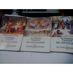 TRATAT DE ONTOLOGIE - ION TUDOSESCU - 3 volume